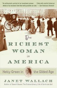 The Richest Woman in America: Hetty Green in the Gilded Age di Janet Wallach edito da ANCHOR