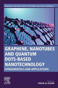 Graphene, Nanotubes and Quantum Dots-Based Nanotechnology: Fundamentals and Applications edito da WOODHEAD PUB