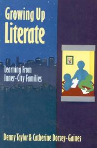Growing Up Literate: Learning from Inner-City Families di Denny Taylor, Rudine Sims Bishop, Taylor edito da Heinemann Educational Books