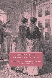 Gender and the Victorian Periodical di Hilary Fraser, Stephanie Green, Judith Johnston edito da Cambridge University Press