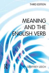 Meaning and the English Verb di Geoffrey N. Leech edito da Taylor & Francis Ltd