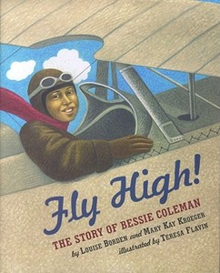 Fly High! the Story of Bessie Coleman di Louise Borden, Mary Kay Kroeger edito da MARGARET K MCELDERRY BOOKS