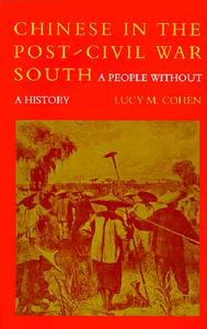 Chinese in the Post-Civil War South di Lucy M. Cohen edito da LSU Press