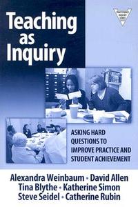 Teaching as Inquiry di Alexandra Welnbaum edito da Teachers College Press