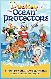 Duckey and The Ocean Protectors di John Sexton, Katie Gutierrez edito da Writers of the Round Table Press