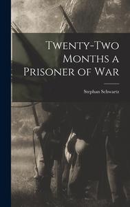 Twenty-two Months a Prisoner of War di Stephan Schwartz edito da LEGARE STREET PR