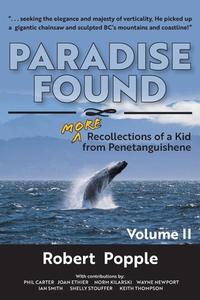 Paradise Found: MORE Recollections of a Kid from Penetanguishene di Robert Popple edito da FRIESENPR