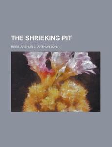 The Shrieking Pit di Arthur J. Rees edito da Rarebooksclub.com