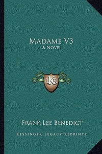 Madame V3 di Frank Lee Benedict edito da Kessinger Publishing