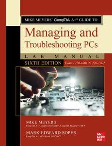 Mike Meyers' CompTIA A+ Guide to Managing and Troubleshooting PCs Lab Manual, Sixth Edition (Exams 220-1001 & 220-1002) di Mike Meyers, Mark Edward Soper edito da McGraw-Hill Education