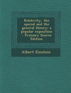 Relativity, the Special and the General Theory; A Popular Exposition di Albert Einstein edito da Nabu Press