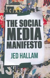 The Social Media Manifesto di Jed Hallam edito da Palgrave Macmillan UK