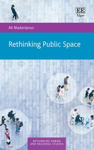 Rethinking Public Space di Ali Madanipour edito da Edward Elgar Publishing Ltd