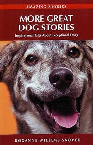 More Great Dog Stories di Roxanne Willems Snopek edito da Heritage House Publishing Co Ltd