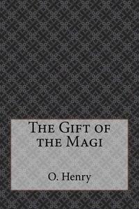 The Gift of the Magi di O. Henry edito da Createspace Independent Publishing Platform
