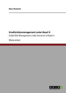 Kreditrisikomanagement unter Basel II di Marc Howland edito da GRIN Publishing
