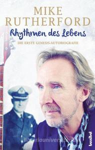 Rhythmen des Lebens - Die erste Genesis-Autobiografie di Mike Rutherford edito da Hannibal Verlag GmbH