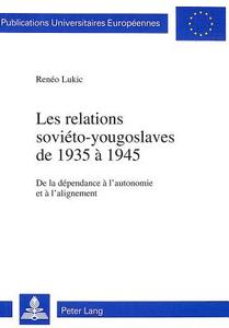 Les relations soviéto-yougoslaves de 1935 à 1945 di Renéo Lukic edito da Lang, Peter