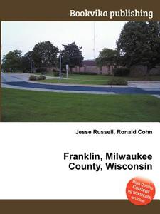 Franklin, Milwaukee County, Wisconsin di Jesse Russell, Ronald Cohn edito da Book On Demand Ltd.