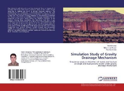 Simulation Study of Gravity Drainage Mechanism di Mahdi Abbasi, Mohammad Madani, Peyman Abbasi edito da LAP Lambert Academic Publishing