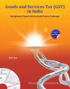Goods & Services Tax (GST) in India di M M Sury edito da New Century Publications