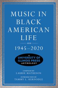 Music In Black American Life, 1945-2020 edito da University Of Illinois Press