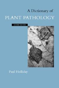 A Dictionary of Plant Pathology di Paul Holliday edito da Cambridge University Press