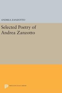 Selected Poetry of Andrea Zanzotto di Andrea Zanzotto edito da Princeton University Press