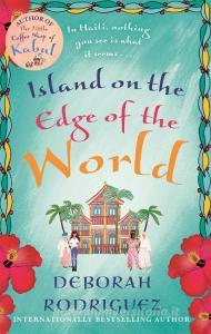 The Island on the Edge of the World di Deborah Rodriguez edito da Little, Brown Book Group