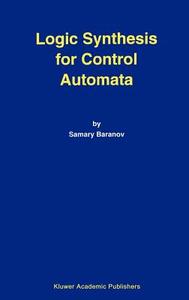 Logic Synthesis for Control Automata di Samary Baranov edito da Springer US