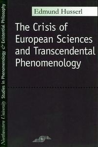 Crisis of European Sciences and Transcendental Phenomenology di Edmund Husserl edito da NORTHWESTERN UNIV PR