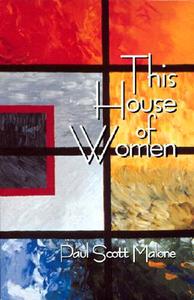 This House Of Women di Paul Scott Malone edito da Texas Tech Press,u.s.