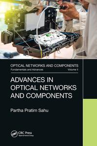 Advances In Optical Networks And Components di Partha Pratim Sahu edito da Taylor & Francis Ltd