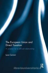 The European Union and Direct Taxation di Luca Cerioni edito da Taylor & Francis Ltd