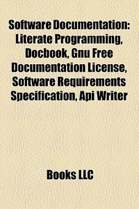 Software documentation di Books Llc edito da Books LLC, Reference Series