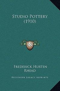 Studio Pottery (1910) di Frederick Hurten Rhead edito da Kessinger Publishing