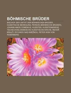 Böhmische Brüder di Quelle Wikipedia edito da Books LLC, Reference Series