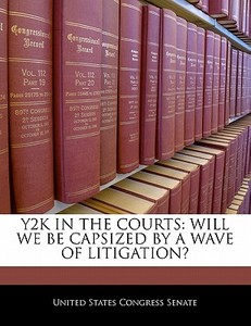 Y2k In The Courts: Will We Be Capsized By A Wave Of Litigation? edito da Bibliogov