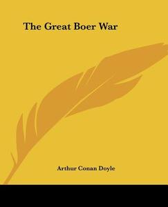 The Great Boer War di Arthur Conan Doyle edito da Kessinger Publishing