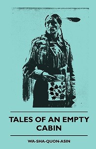 Tales of an Empty Cabin di Wa-Sha-Quon-Asin edito da Ehrsam Press