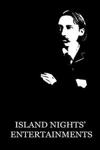 Island Nights' Entertainments di Robert Louis Stevenson edito da Createspace