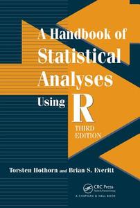 A Handbook of Statistical Analyses using R di Torsten Hothorn, Brian S. Everitt edito da Apple Academic Press Inc.