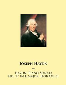Haydn: Piano Sonata No. 27 in E Major, Hob.Xvi:31 di Joseph Haydn, Samwise Publishing edito da Createspace