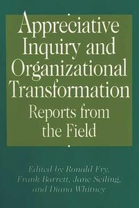 Appreciative Inquiry and Organizational Transformation edito da Praeger
