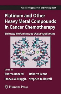 Platinum and Other Heavy Metal Compounds in Cancer Chemotherapy: Molecular Mechanisms and Clinical Applications di Bonetti edito da SPRINGER NATURE