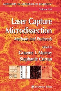 Laser Capture Microdissection edito da Humana Press Inc.