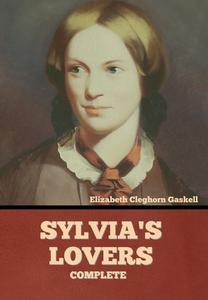 Sylvia's Lovers - Complete di Elizabeth Cleghorn Gaskell edito da BIBLIOTECH PR