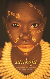 Sankofa: Blood.Claat, Benu, and Word! Sound! Powah! di D'Bi Young Anitafrika edito da THEATRE COMMUNICATIONS GROUP