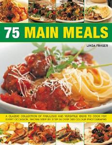 Inspirational Ideas For Classic Dishes For Every Kind Of Occasion Shown In Over 300 Step-by-step Photographs di Linda Fraser edito da Anness Publishing