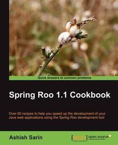 Spring Roo 1.1 Cookbook di Ashish Sarin edito da Packt Publishing